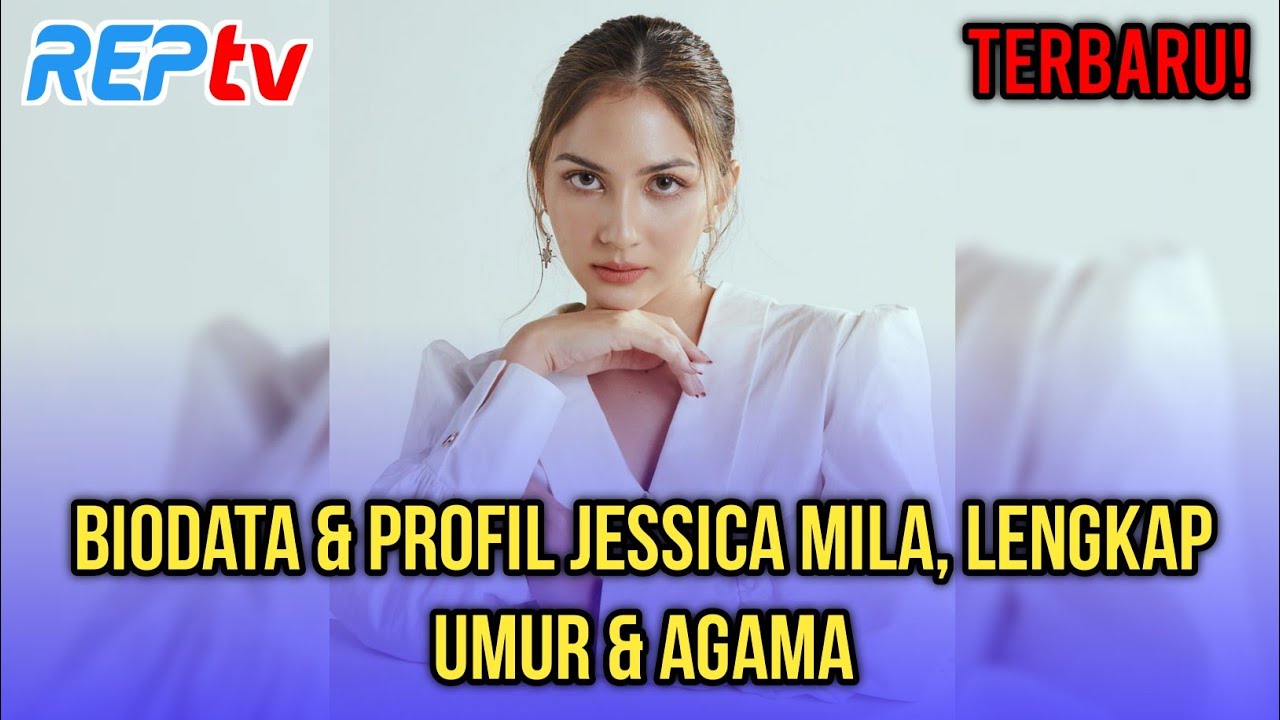 TERBARU! BIODATA & PROFIL JESSICA MILA, LENGKAP UMUR & AGAMA