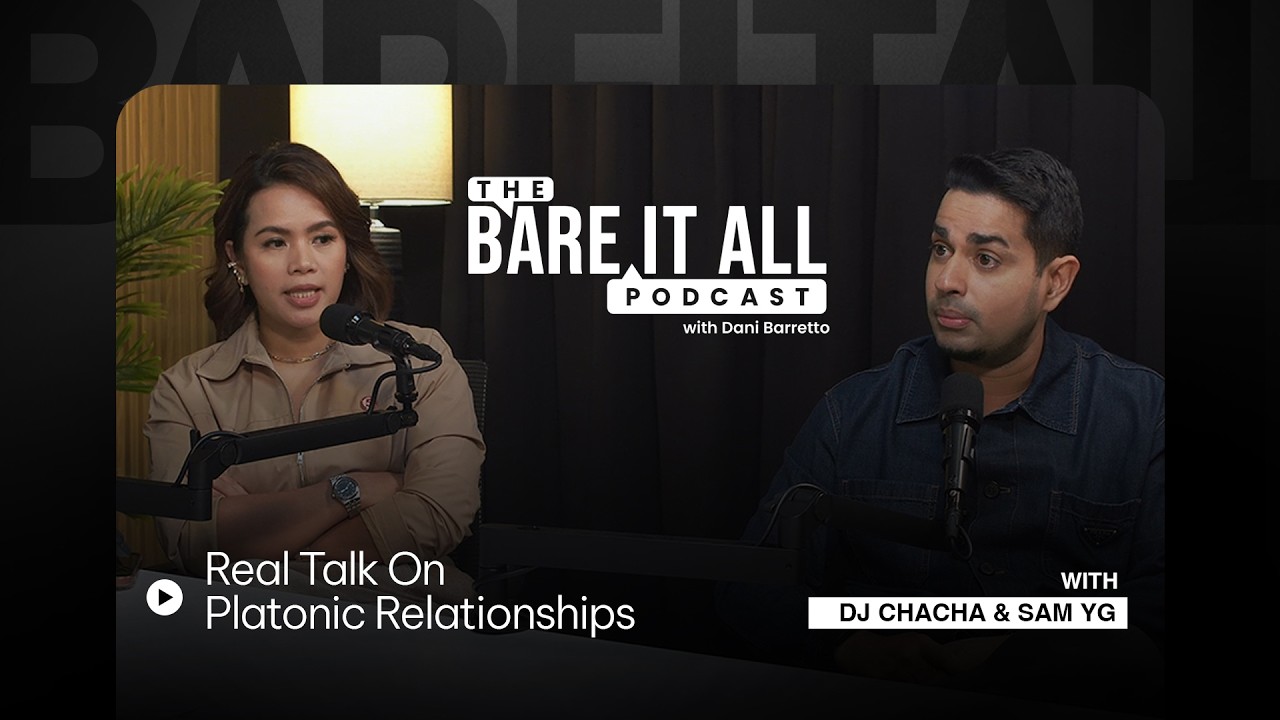 Real Talk On Platonic Relationships | DJ Chacha and Sam YG [Part 2] | The Bare It All Podcast