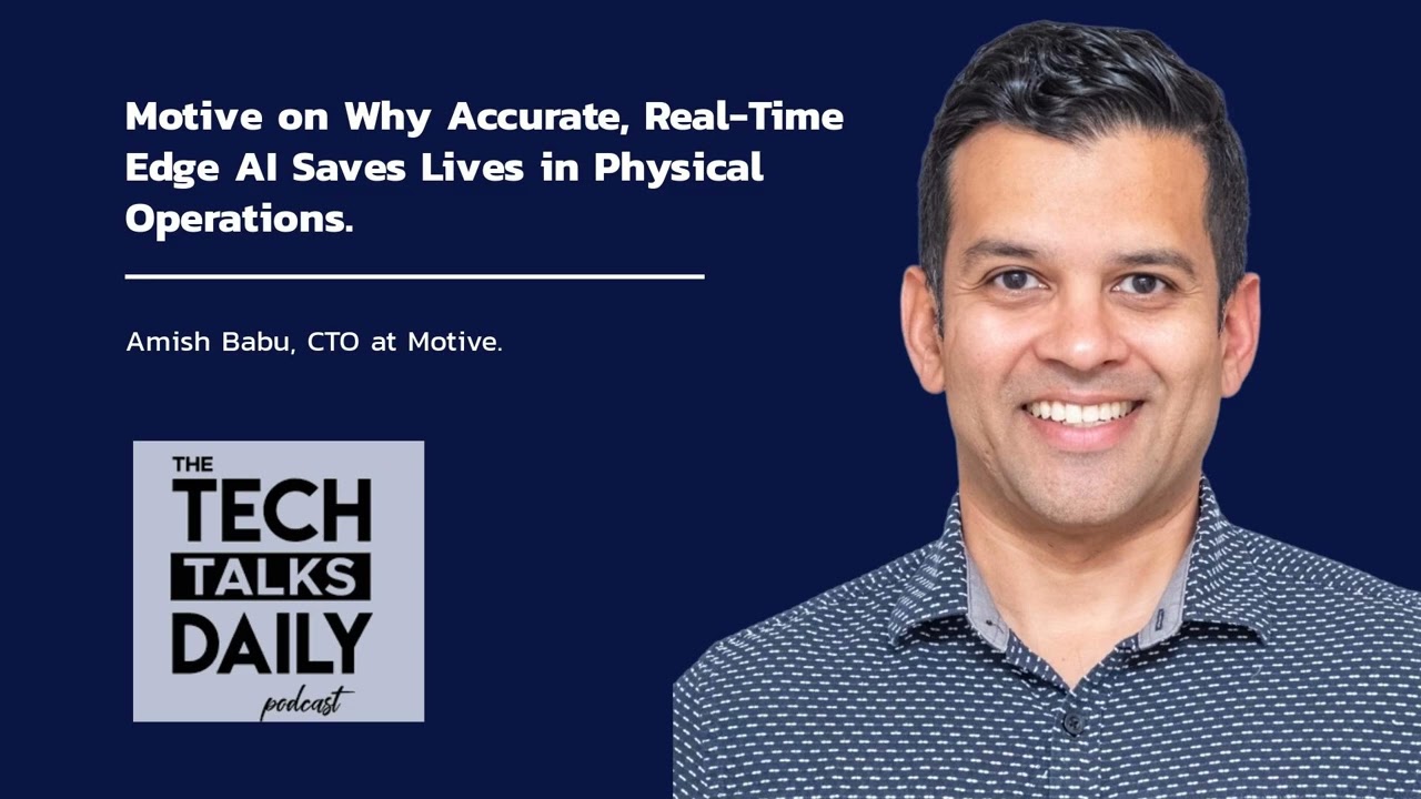 Motive on Why Accurate, Real-Time Edge AI Saves Lives in Physical Operations.