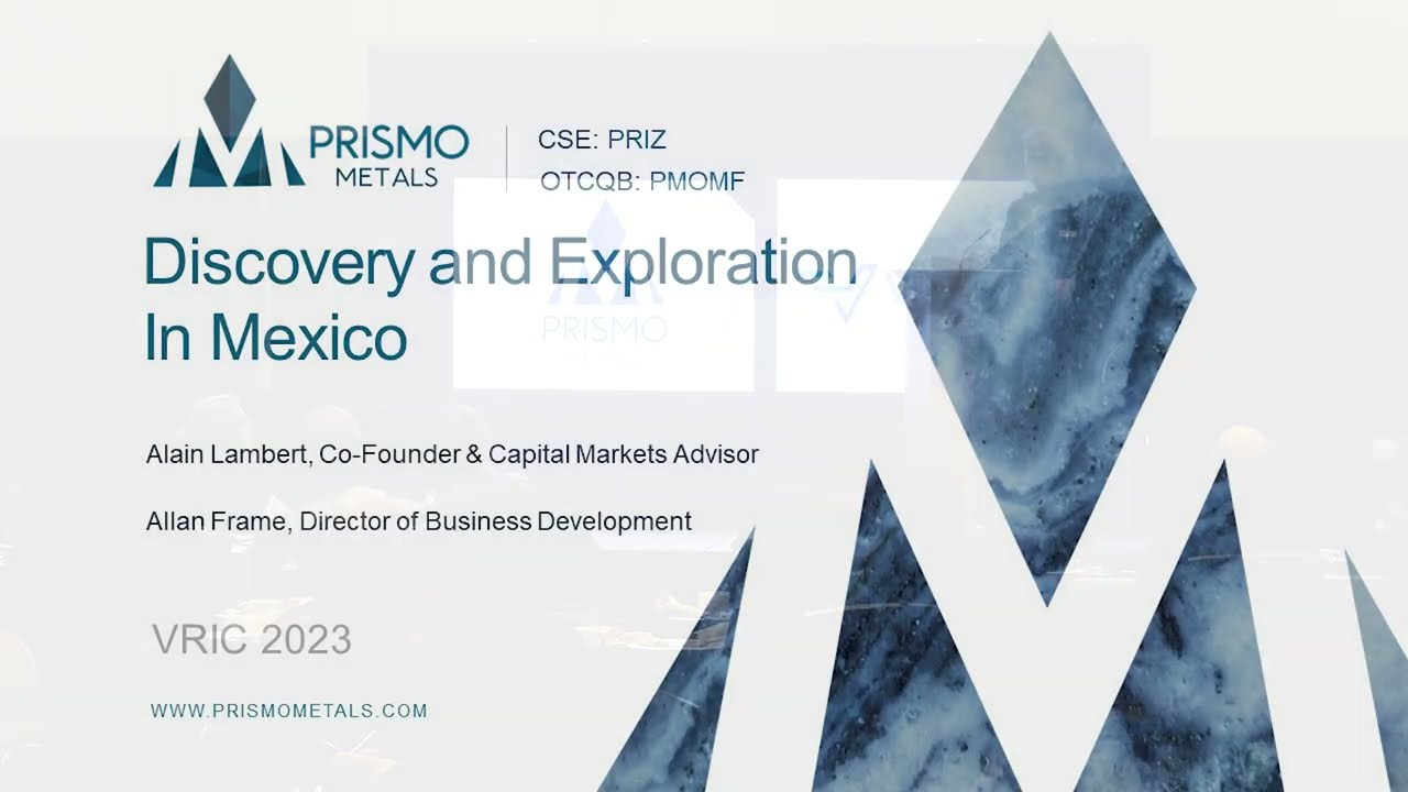 Prismo Metals Pursues Discovery and Exploration in Mexico | VRIC 2023