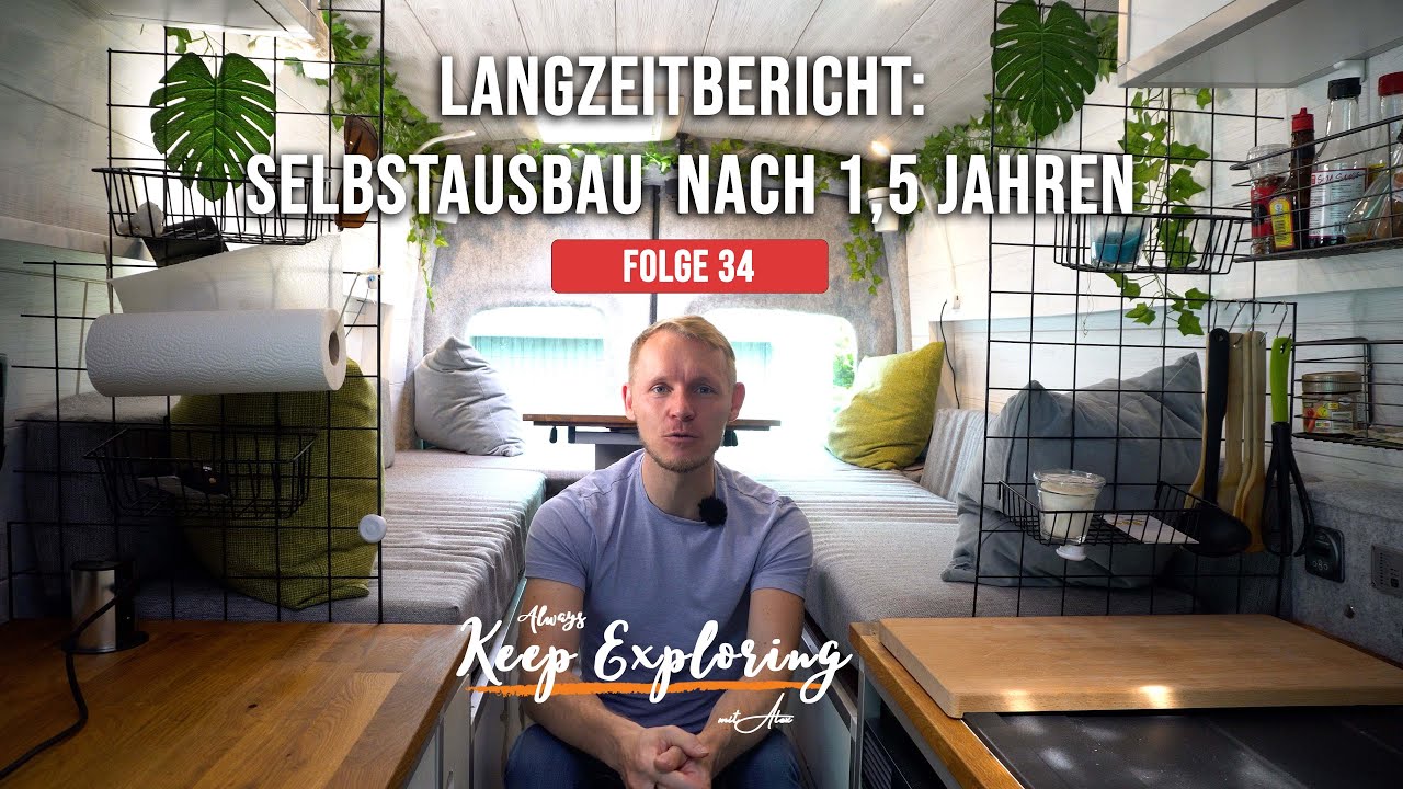 34 ‖ Langzeitbericht: Selbstausbau nach 1,5 Jahren. Was ist kaputt gegangen? Was habe ich geändert?