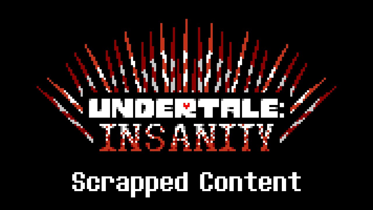 {UNDERTALE: INSANITY} 36 minutes of Scrapped Content