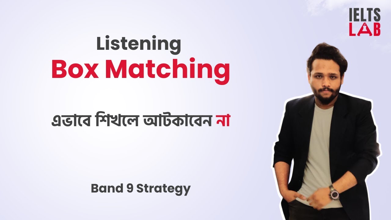 IELTS Listening Box Matching কঠিন সমস্যার সহজ সমাধান || Akil Bhai || IELTS LAB