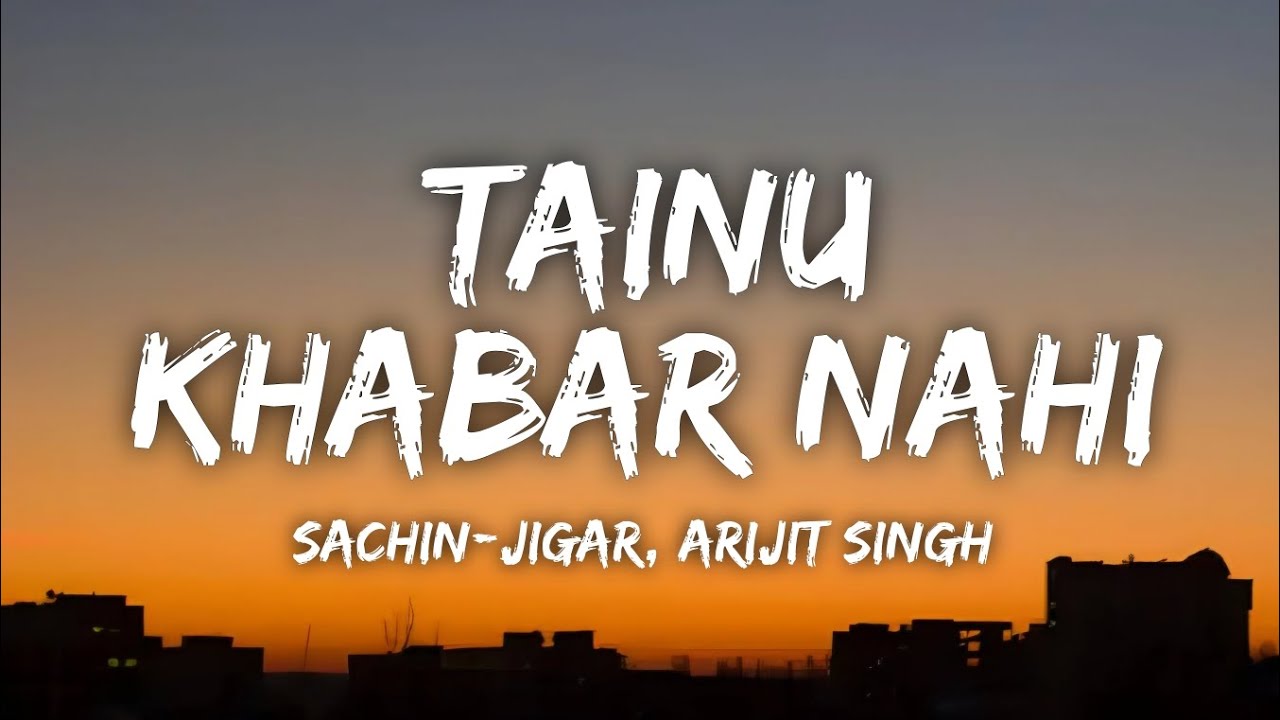 Tainu Khabar Nahi Lyrics - Munjya | Arijit Singh, Sachin-Jigar