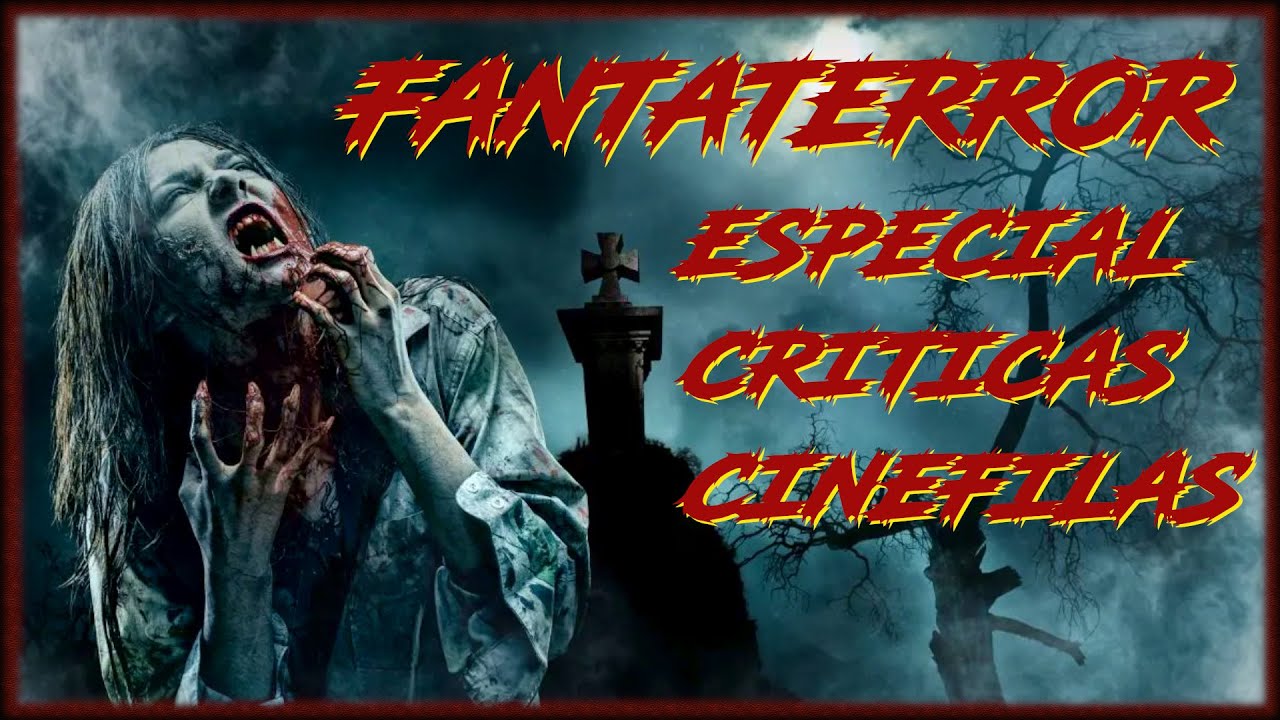 FANTATERROR. ESPECIAL NUEVA SECCIÓN. CRÍTICAS CINÉFILAS