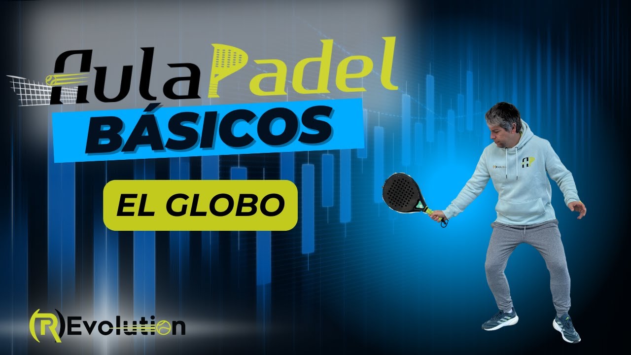 BÁSICOS DE AULA PÁDEL: EL GLOBO