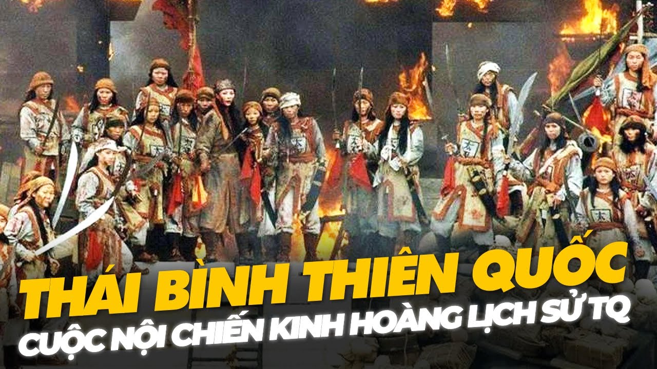 THÁI BÌNH THIÊN QUỐC, CUỘC NỘI CHIẾN KINH HOÀNG LỊCH SỬ TRUNG QUỐC