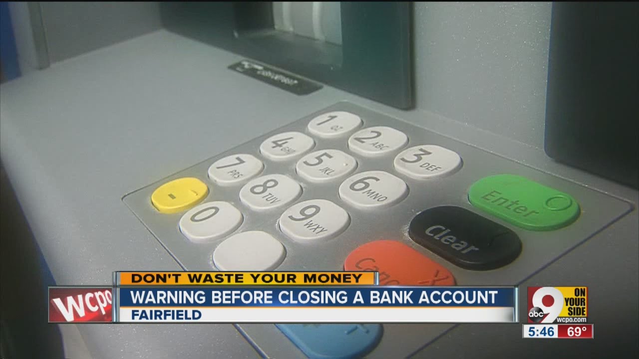 Closing a bank account? Be careful