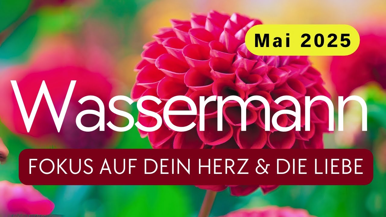 WASSERMANN - MAI ♒️ Liebe & Anziehungskraft sind deine Erfüllung