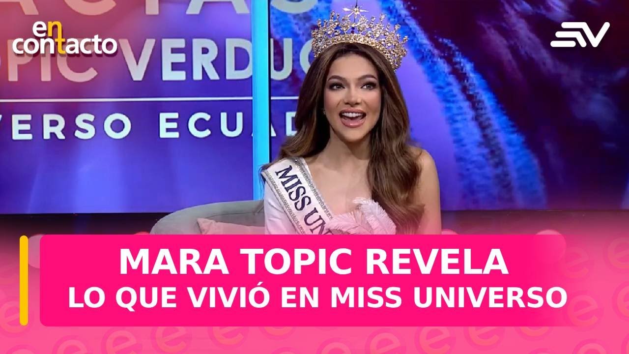 ¡Confesiones de una reina! Mara Topic revela lo que vivió en Miss Universo | En Contacto | Ecuavisa