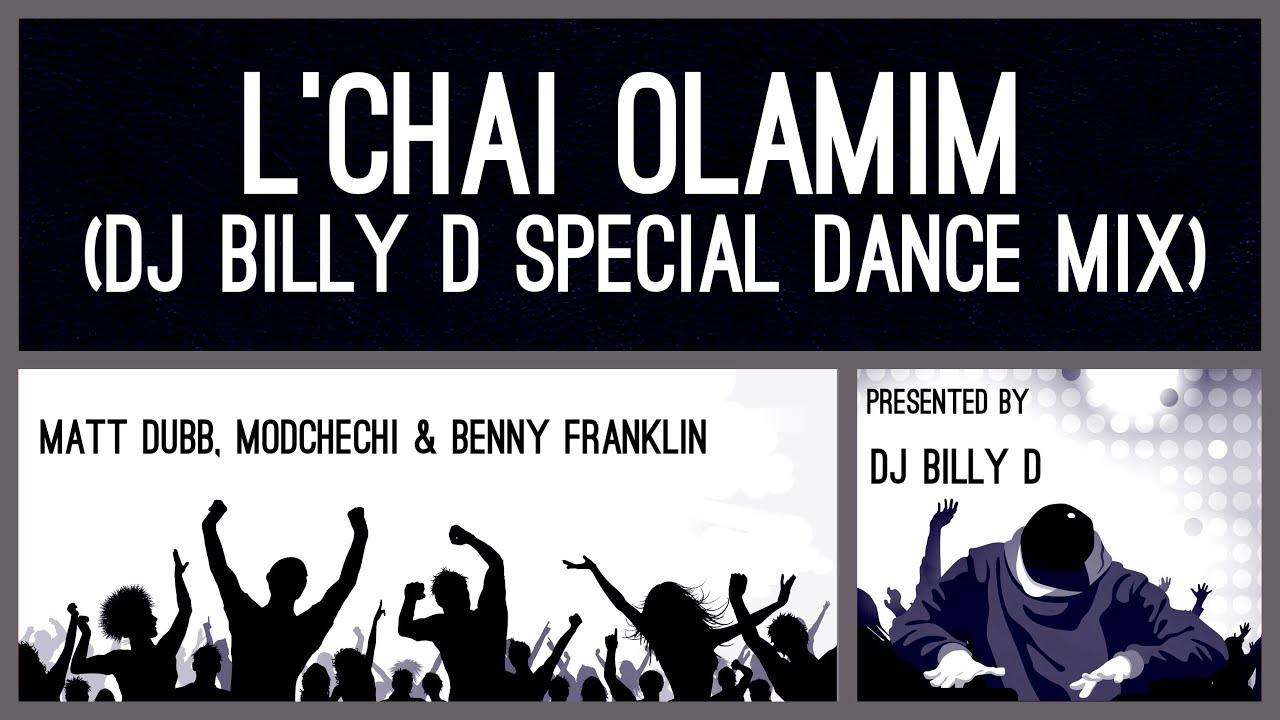 Matt Dubb, Mocchechi & Benny Franklin - L’Chai Olamim (DJ Billy D Special Dance Mix)