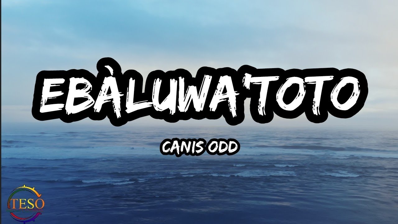 Ebaluwa'toto by Canis odd (lyrics)