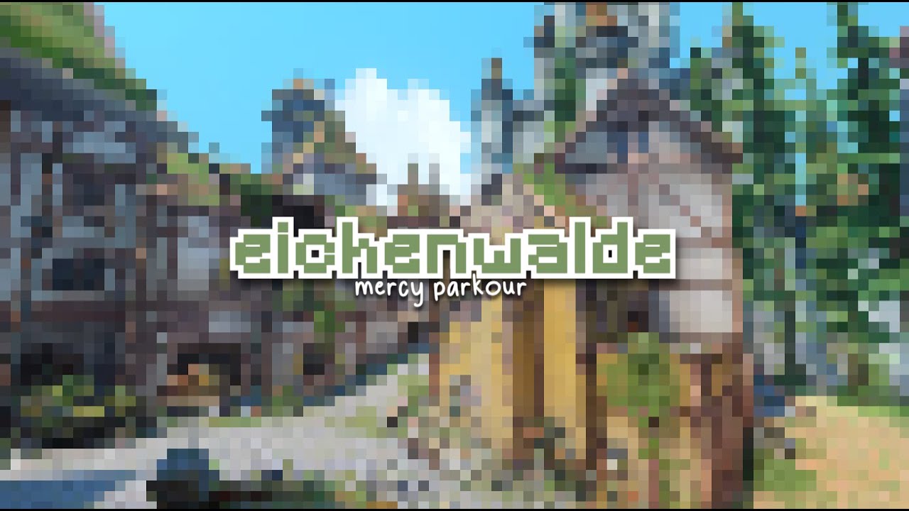 eichenwalde mercy parkour ˚•` [SKY69]