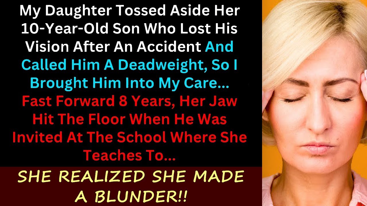 After her son lost his vision in an accident, my daughter disregarded him.