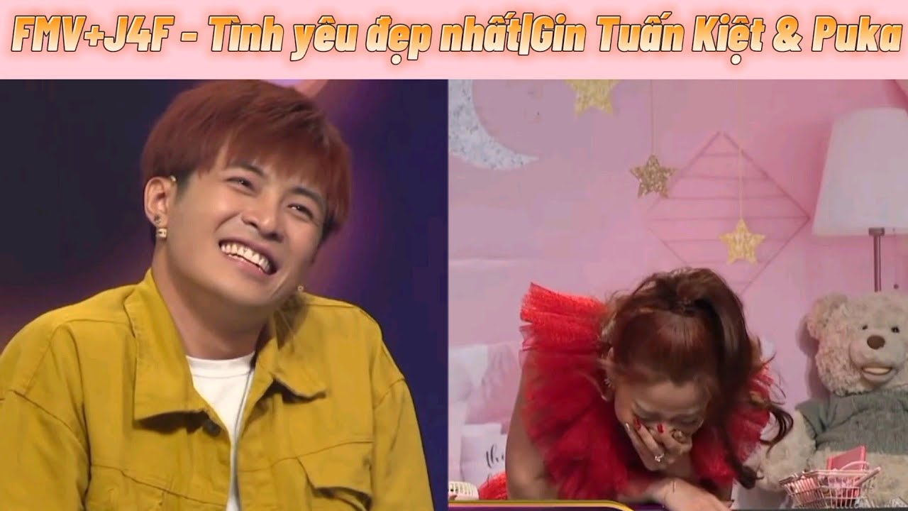 Tình yêu đẹp nhất|Gin Tuấn Kiệt & Puka|FMV+J4F