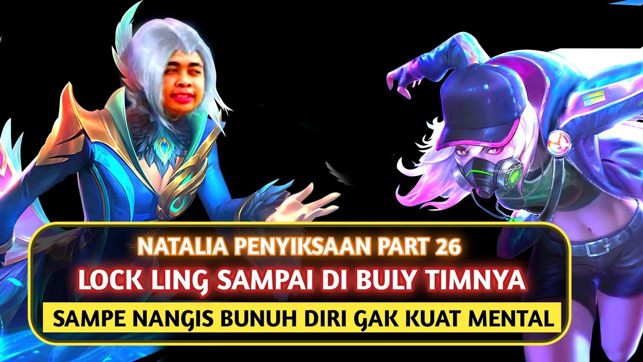 Natalia Penyiksaan Part 26, Lock Ling Sampe Di Salahin Timnya, Mental Rusak Sampai Nanges.