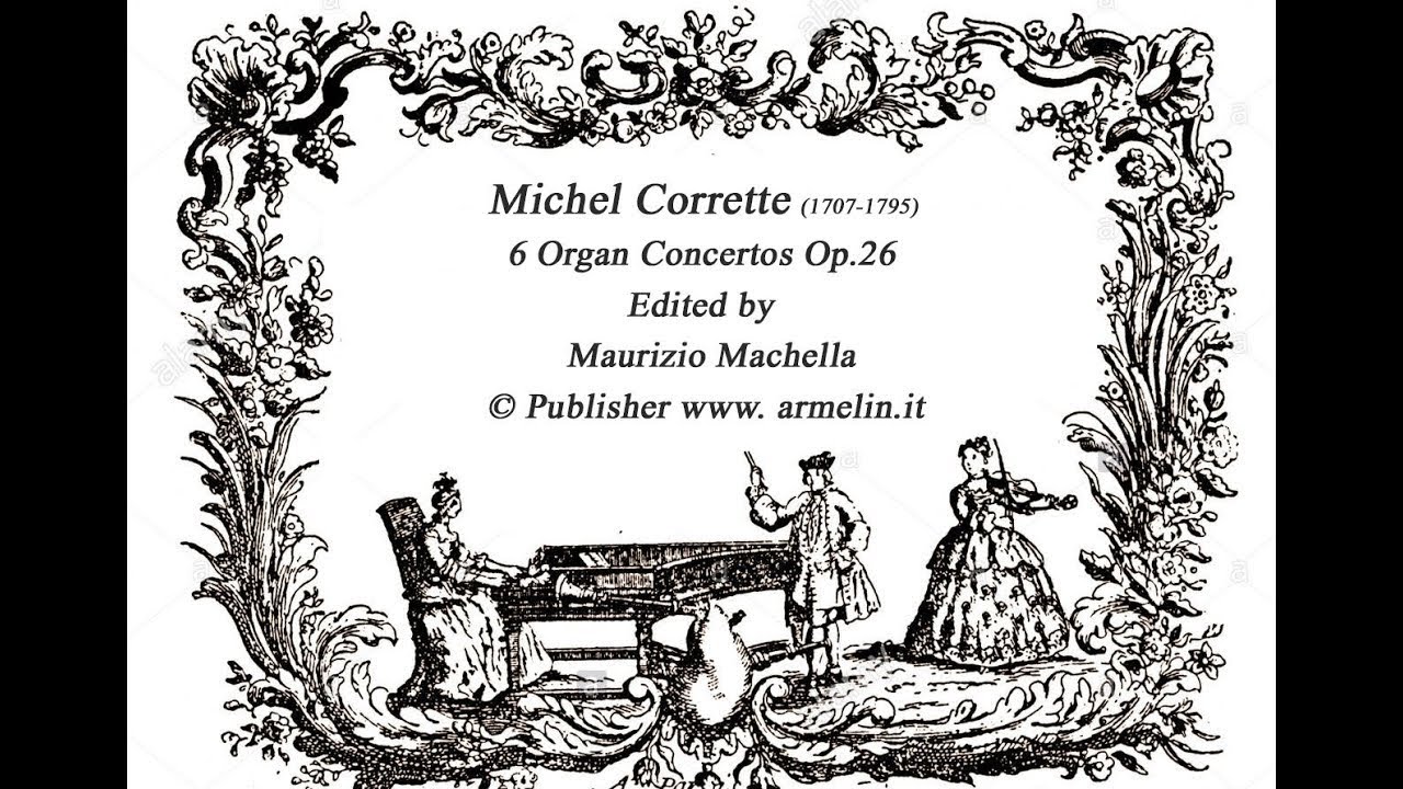 Michel Corrette (1707-1795): The 6 Organ Concertos Op.26 Edited by Maurizio Machella