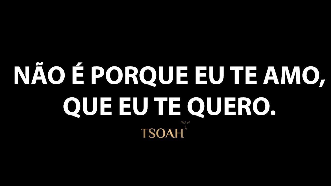N&atilde;o &Eacute; Porque Eu Te Amo, Que Eu Te Quero - Tsoah