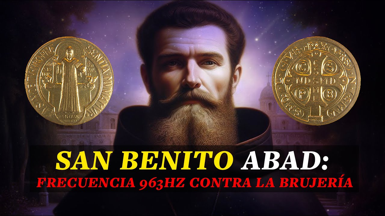 ✨ Frecuencia 963Hz de SAN BENITO ABAD: Protecci&oacute;n Contra la Brujer&iacute;a, la Envidia y la Maldad ✨