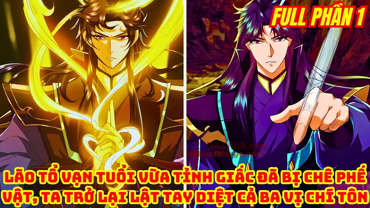 Lão Tổ Vạn Tuổi Vừa Tỉnh Giấc Đã Bị Chê Phế Vật, Ta Trở Lại Diệt Cả Ba Vị Chí Tôn | Full Phần 1