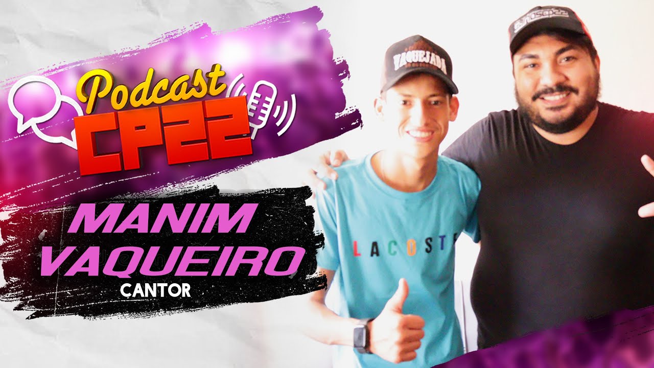 A História de superação de Manim Vaqueiro no #PODCASTCP22