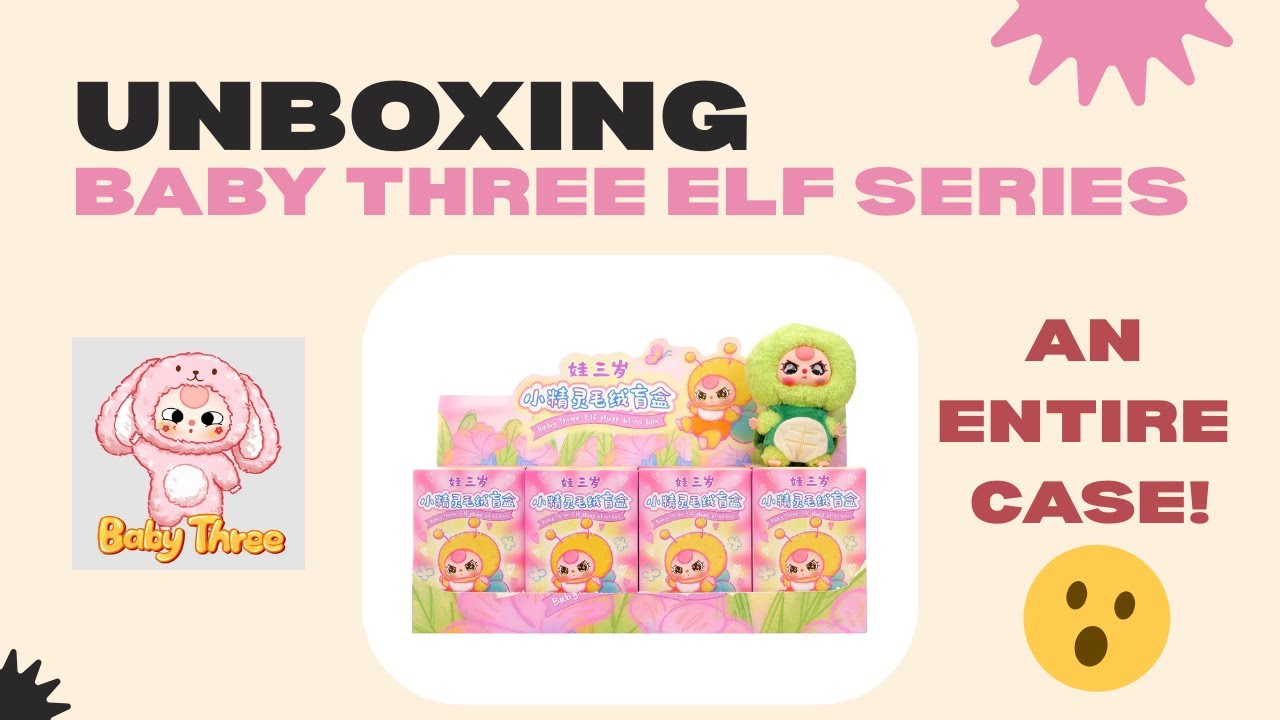 Unboxing ENTIRE Case of Baby Three Elf Series!