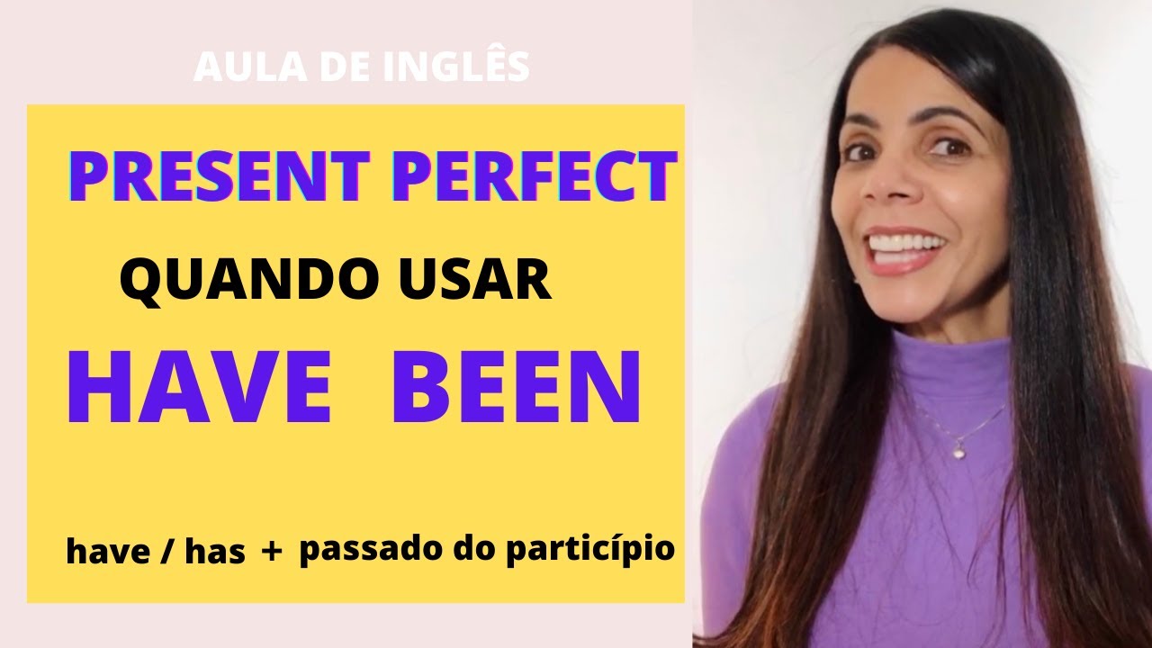 Quando usar  PRESENT PERFECT  