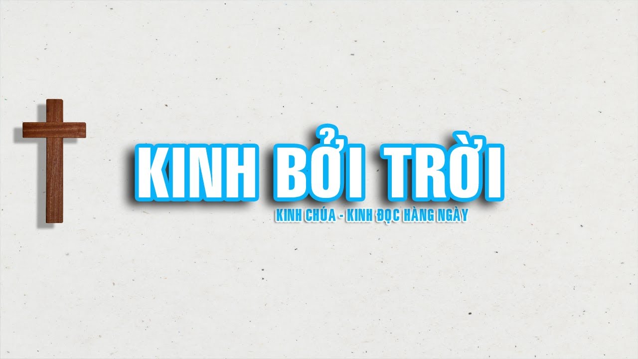 Kinh Bởi Trời - Kinh Đọc H&agrave;ng Ng&agrave;y ( C&oacute; lời đọc thoại )