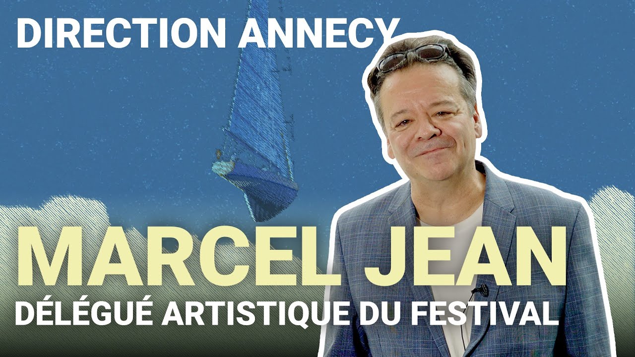 DIRECTION ANNECY - Marcel Jean, Délégué Artistique du Festival