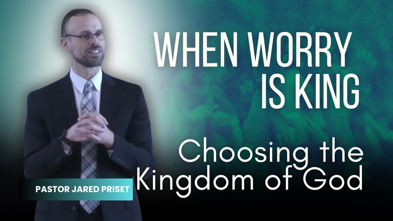 When Worry Is King: Choosing the Kingdom of God #sermon #sermononthemount #worry #anxiety #peace