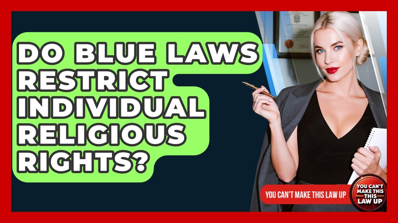 Do Blue Laws Restrict Individual Religious Rights? - You Cant Make This Law Up