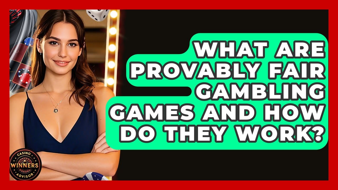 What Are Provably Fair Gambling Games and How Do They Work? | Casino Winners Advisor