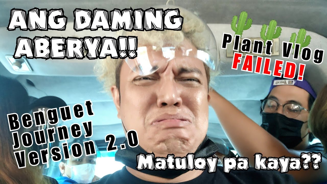MATULOY PA KAYA? STRUGLE ON BENGUET JOURNEY VERSION 2.0 / PLANT & TRAVEL VLOG