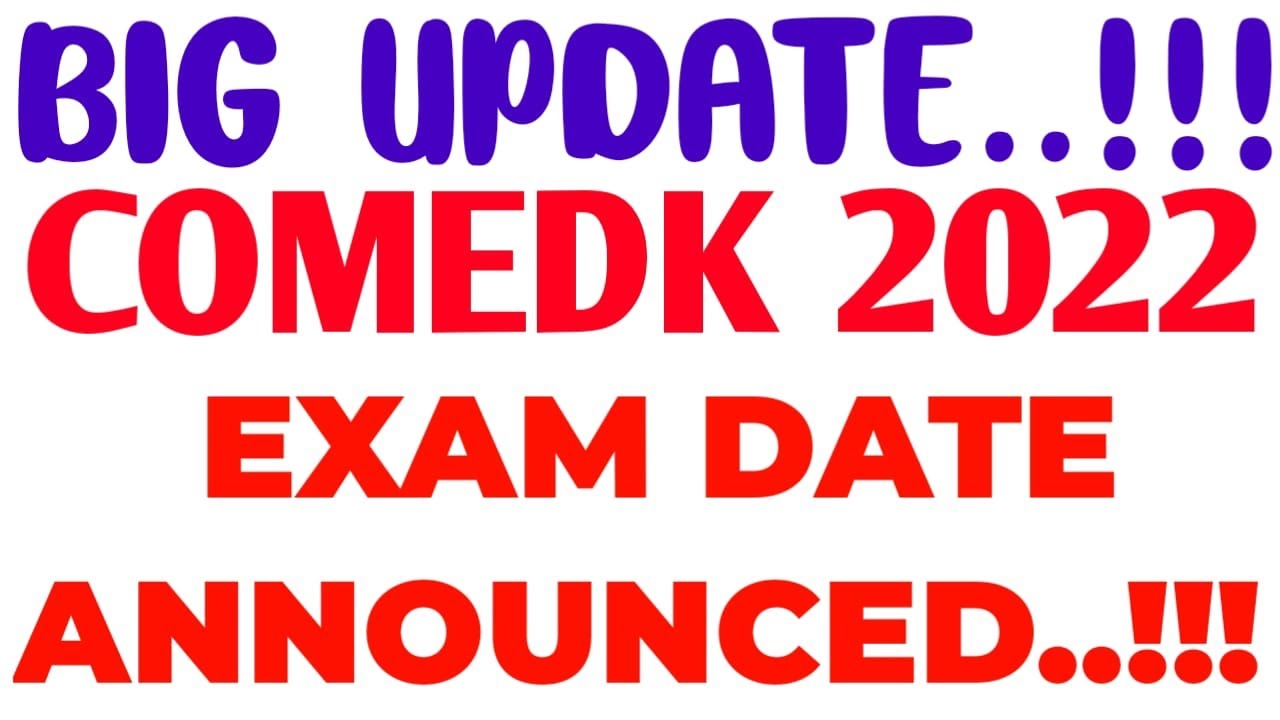 COMEDK 2022 EXAM DATE IS ANNOUNCED / COMEDK EXAM 2022 DATE FINALISED
