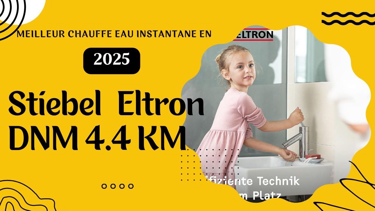 Meilleur Chauffe-Eau Instantan&eacute; en 2025  : Stiebel Eltron DNM