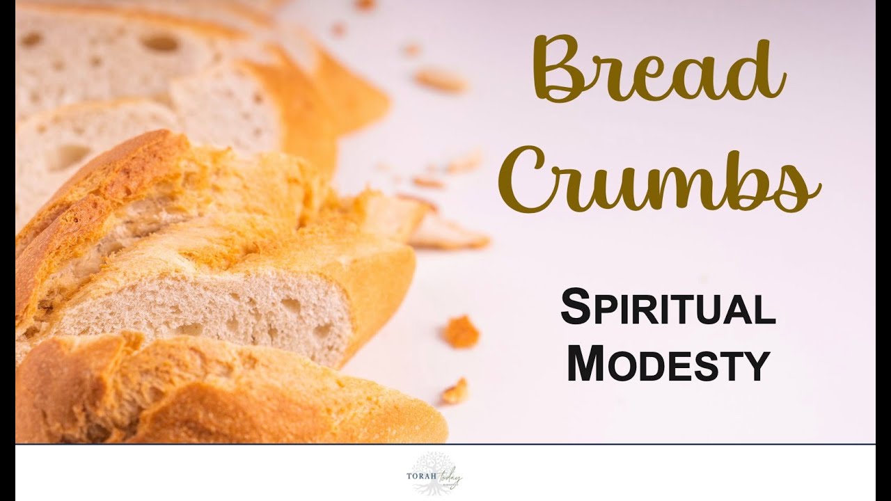 Bread Crumbs: Spiritual Modesty