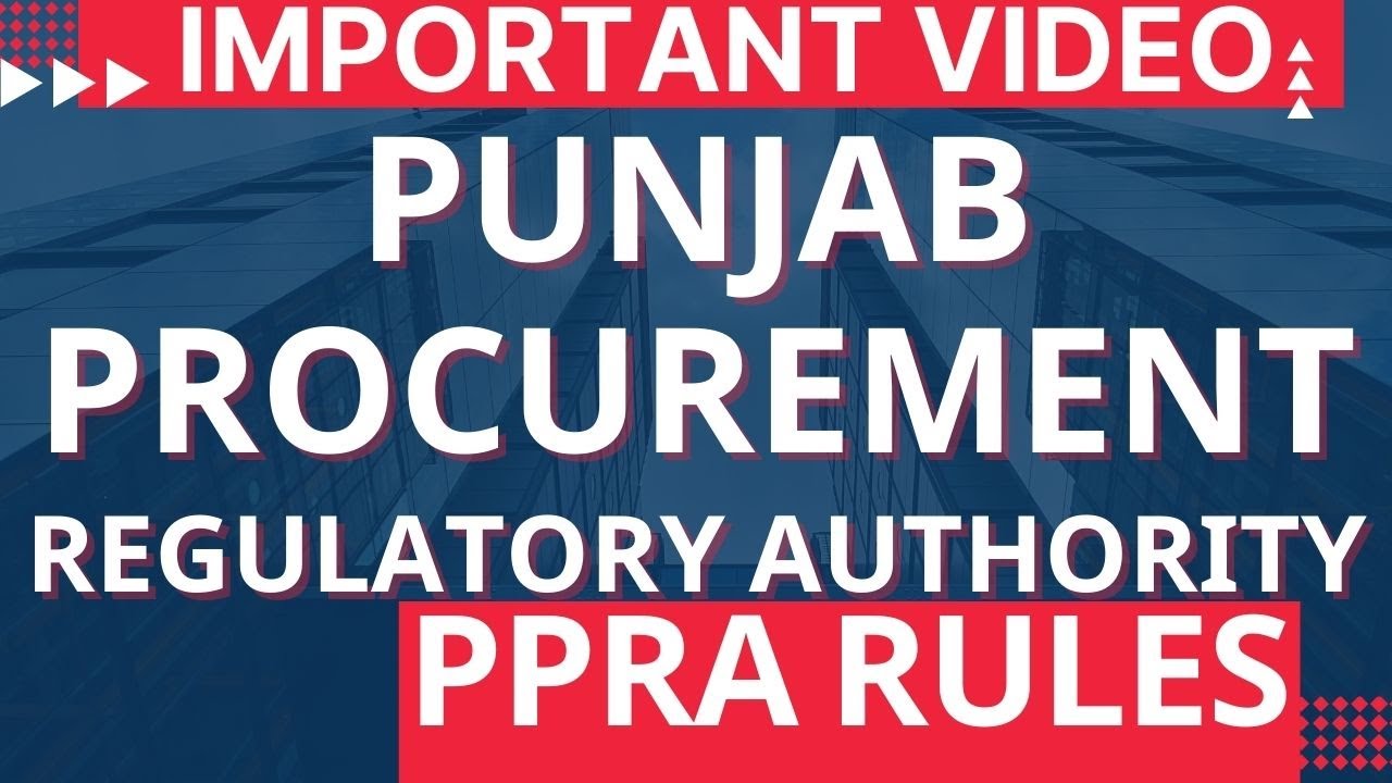 PPRA RULES (PUNJAB PROCUREMENT REGULATORY AUTHORITY