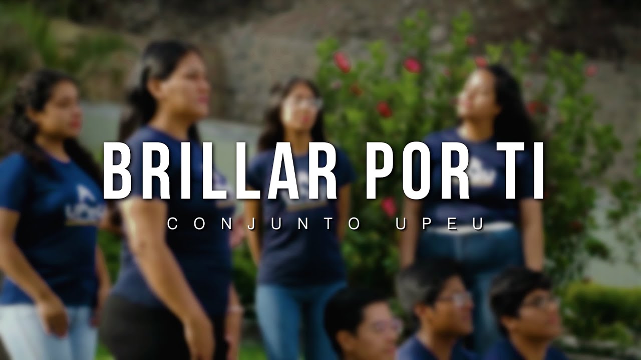 BRILLAR POR TI - Conjunto UPeU (VideoClip Oficial SVA)