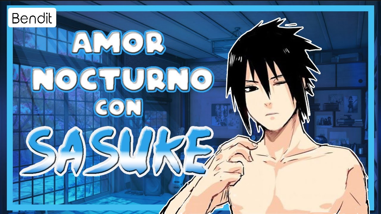 Sasuke Uchiha Te Ayuda A Dormir  [Sonido de Lluvia] [ASMR] [Roleplay] [Naruto] [Bendit]
