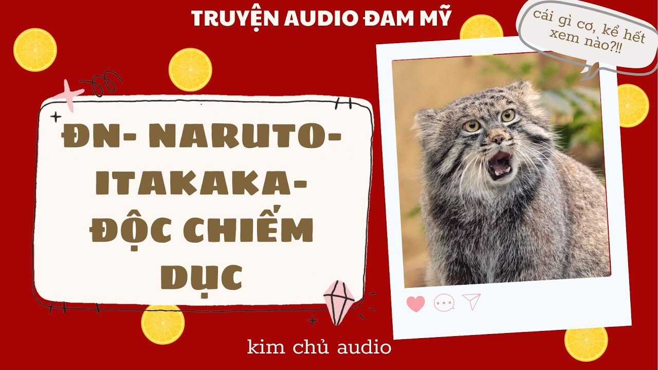 [BL- ĐAM MỸ AUDIO ] [ĐN NARUTO]  ITAKAKA] ĐỘC CHIẾM DỤC