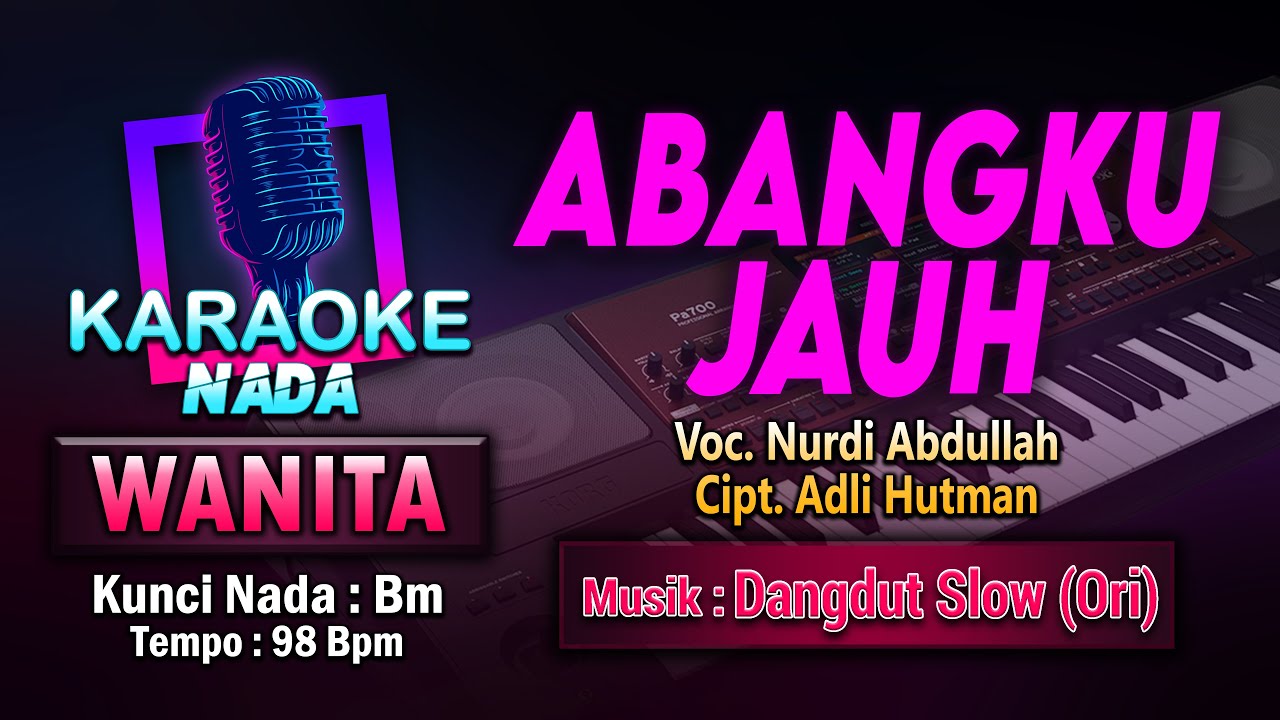 Abangku Jauh Karaoke Nada Wanita / Cewek | Nurdi Abdullah Cipt. Adli Hutman