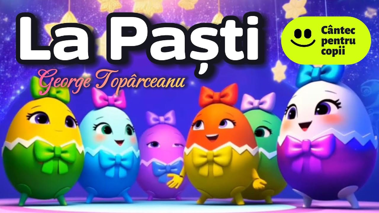 La Paști de George Top&icirc;rceanu - C&acirc;ntec pentru copii | C&acirc;ntăm, &icirc;nvățăm și ne distrăm 🐣