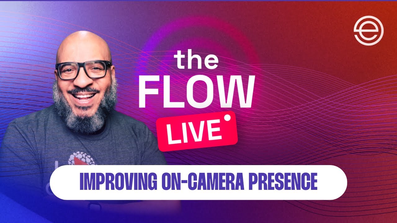 Improving On-Camera Presence | The Flow LIVE