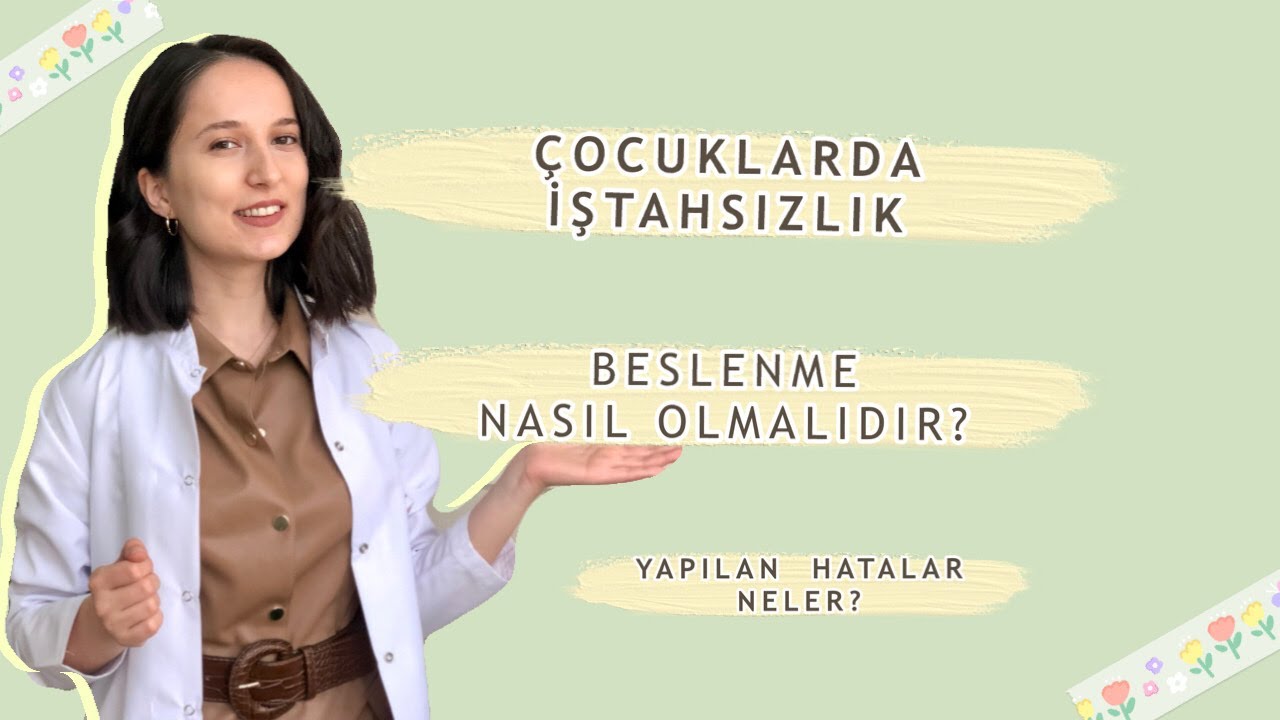 İŞTAHSIZ ÇOCUKLARDA BESLENME -Yapılan Hatalar