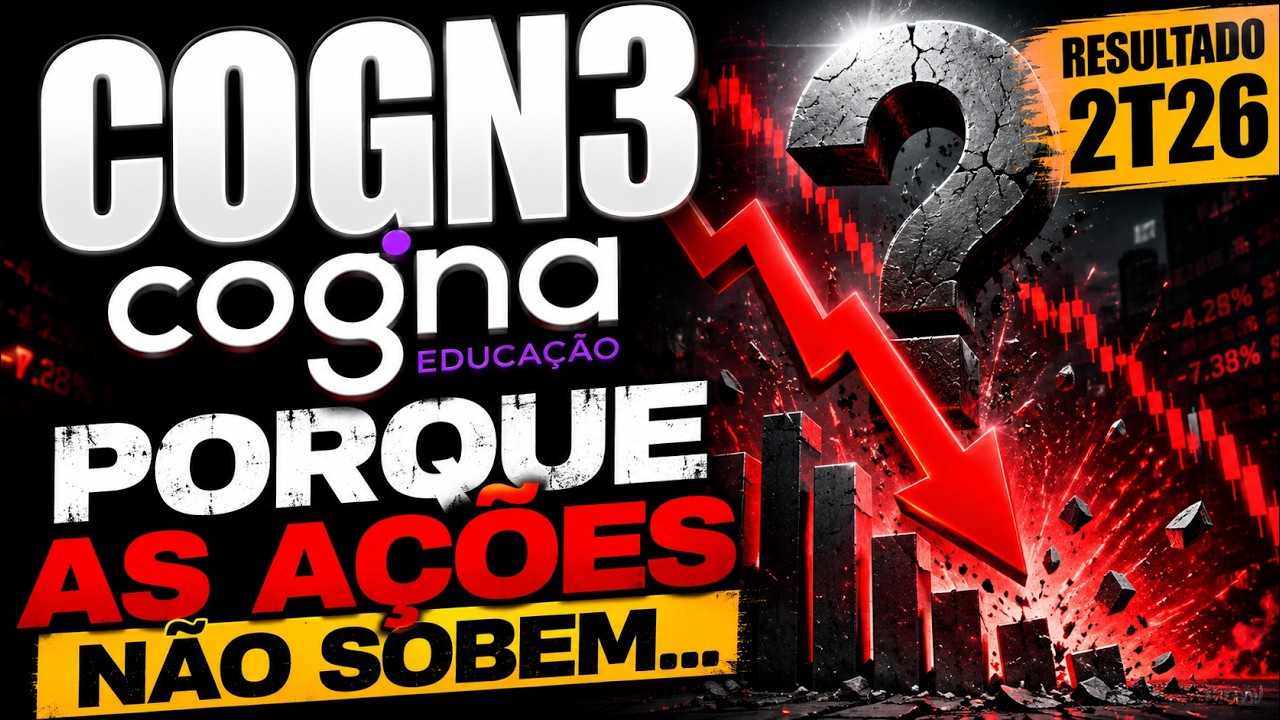 COGN3 RESULTADO 2T26: LUCRO, R$ 504 MILH&Otilde;ES DE CAIXA&hellip; ENT&Atilde;O POR QUE A A&Ccedil;&Atilde;O N&Atilde;O SOBE?