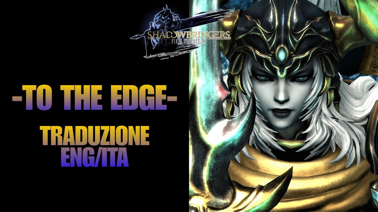 TO THE EDGE - Traduzione Lyrics ENG/ITA - Final fantasy XIV Online Shadowbringers