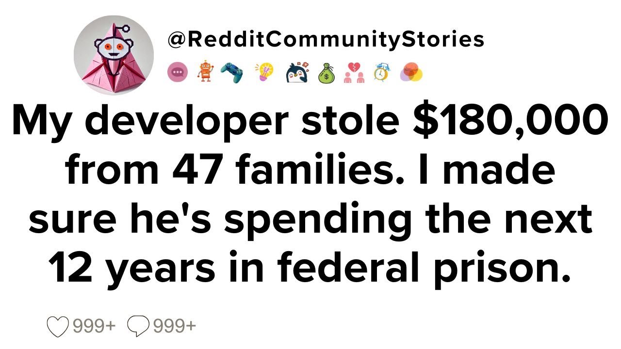 |FULL STORY| My developer stole $180,000 from 47 families. I made sure he's spending the next 12...