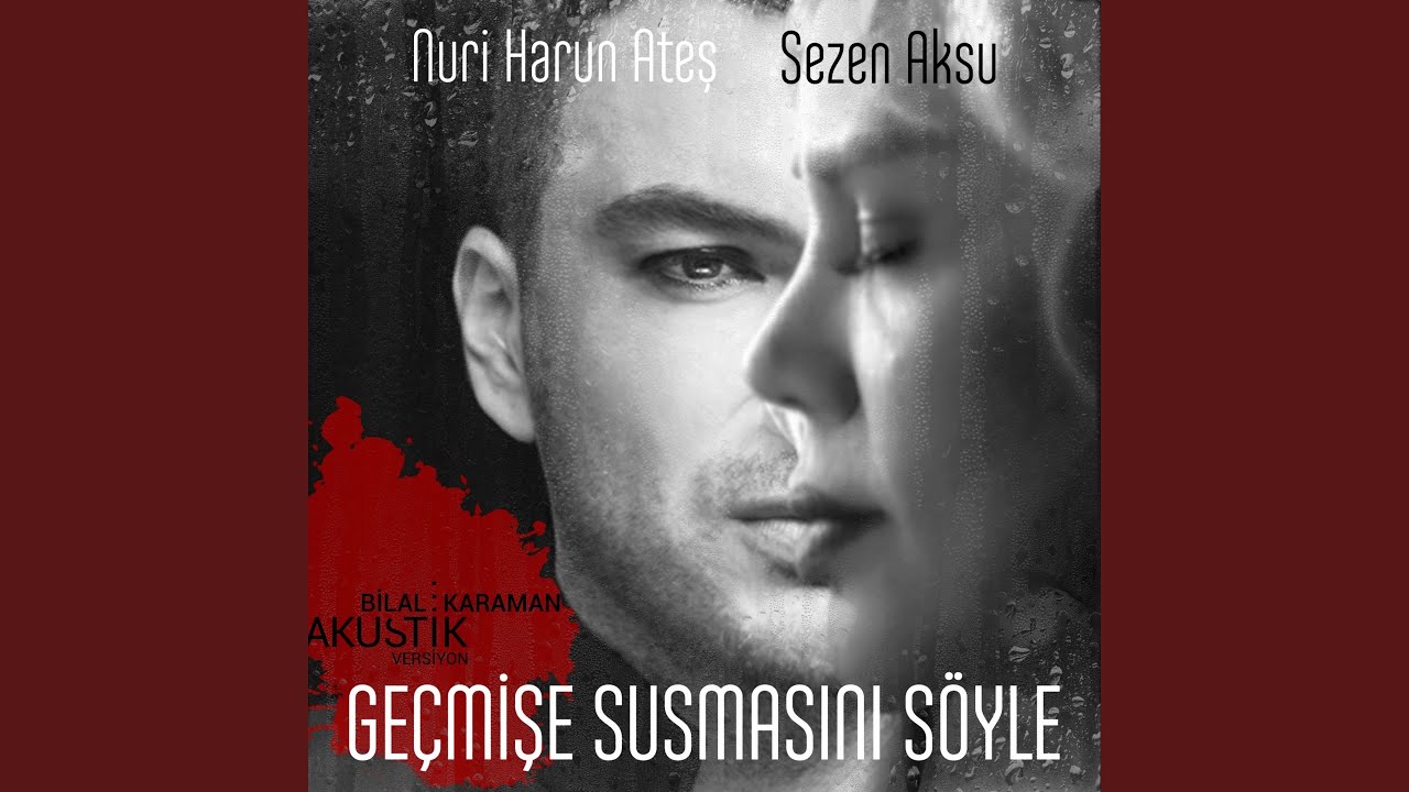 Geçmişe Susmasını Söyle (Bilal Karaman Akustik Versiyon)