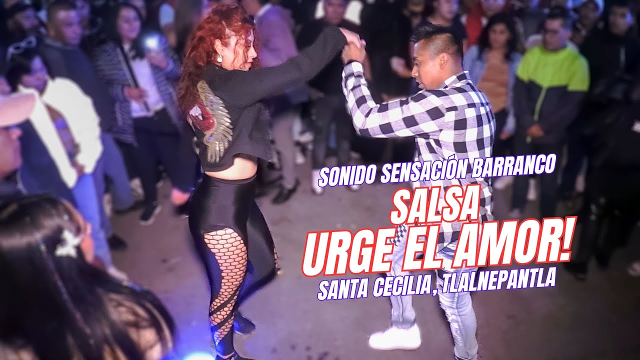 👉 Urge El Amor, Salsa! | Sonido Sensacion Barranco | Santa Cecilia Tlalnepantla