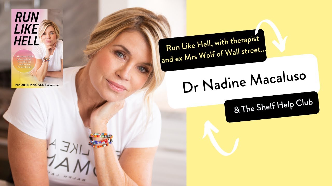 Trauma Bonds & Toxic Love | Run Like Hell author (and ex Mrs Wolf of Wall Street) Dr Nadine Macaluso